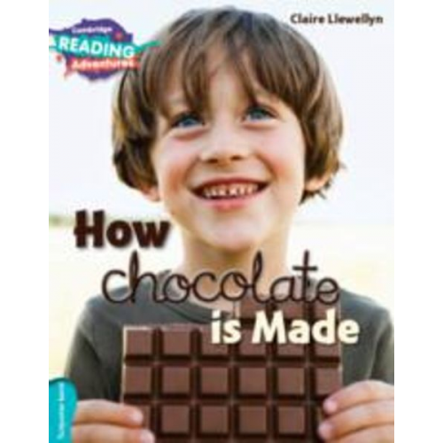 Claire Llewellyn - Cambridge Reading Adventures How Chocolate Is Made Turquoise Band