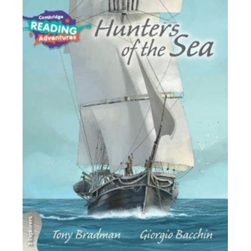 Tony Bradman - Cambridge Reading Adventures Hunters of the Sea 3 Explorers