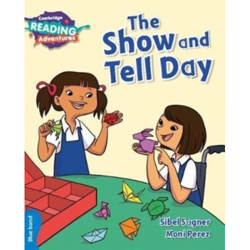 Sibel Sagner - Cambridge Reading Adventures the Show and Tell Day Blue Band