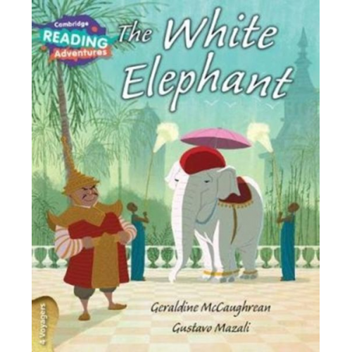 Geraldine McCaughrean - Cambridge Reading Adventures the White Elephant 4 Voyagers