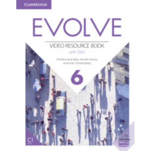 Christina de la Mare Jennifer Farmer Noah Schwartzberg - Evolve Level 6 Video Resource Book with DVD