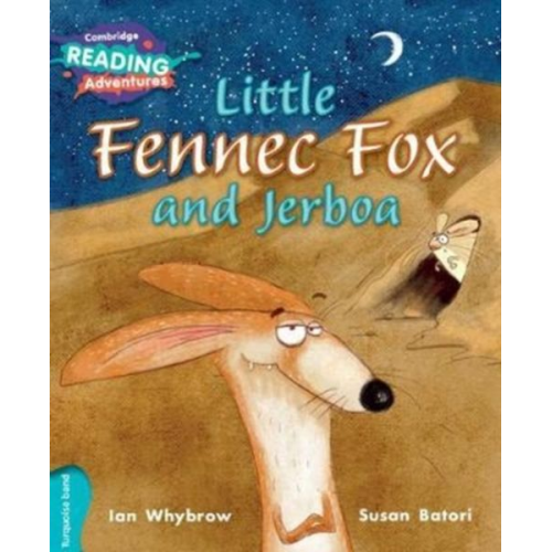 Ian Whybrow - Cambridge Reading Adventures Little Fennec Fox and Jerboa Turquoise Band