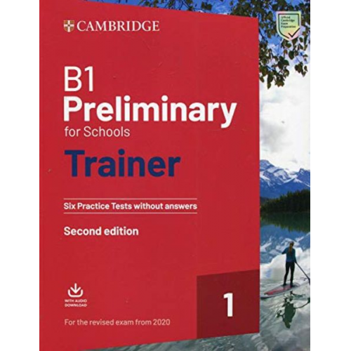 B1 Preliminary for Schools Trainer 1 for the Revised 2020 Exam Six Practice Tests Without Answers with Downloadable Audio