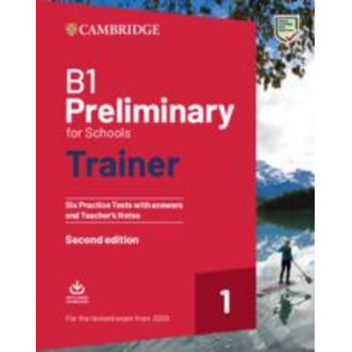 B1 Preliminary for Schools Trainer 1 for the Revised 2020 Exam Six Practice Tests with Answers and Teacher's Notes with Downloadable Audio