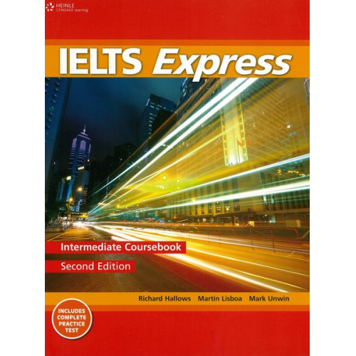 Richard Hallows Martin Lisboa Mark Unwin - IELTS Express: Intermediate