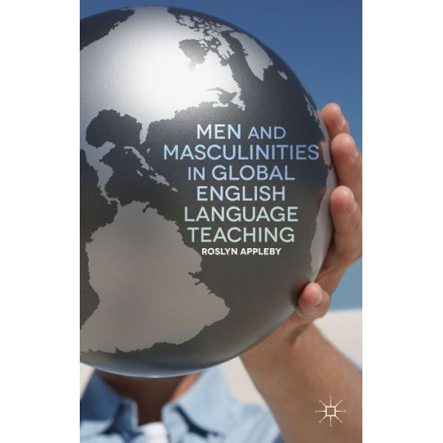 R. Appleby - Men and Masculinities in Global English Language Teaching