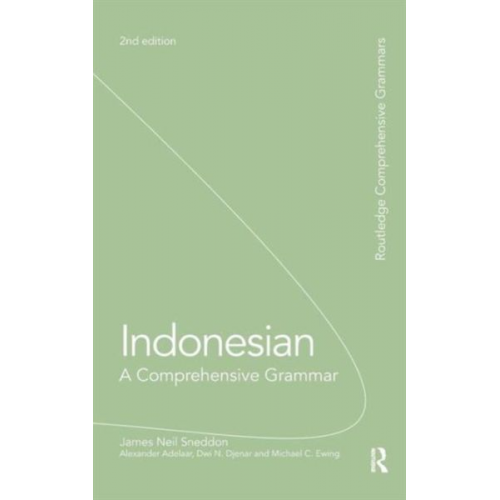 James Neil Sneddon K. Alexander Adelaar Dwi Djenar Michael Ewing - Indonesian: A Comprehensive Grammar