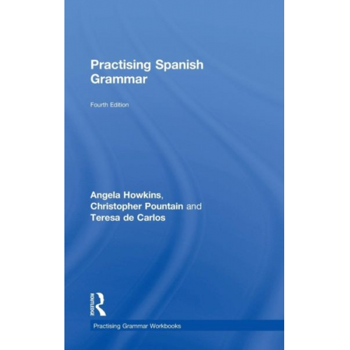 Angela Howkins Christopher Pountain Teresa de Carlos - Practising Spanish Grammar