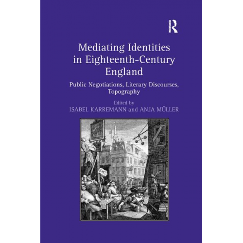 Isabel Karremann Anja Müller - Mediating Identities in Eighteenth-Century England