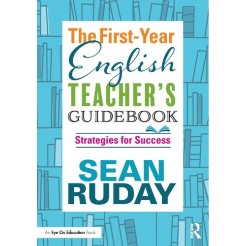 Sean Ruday - The First-Year English Teacher's Guidebook