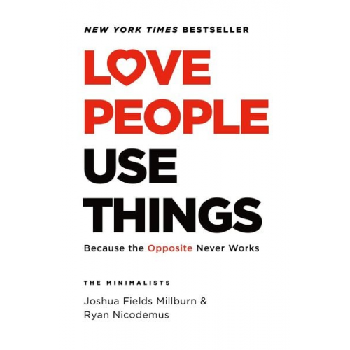 Joshua Fields Millburn Ryan Nicodemus - Love People, Use Things