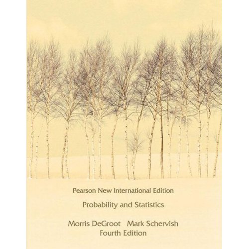 Mark Schervish Morris deGroot - Probability and Statistics