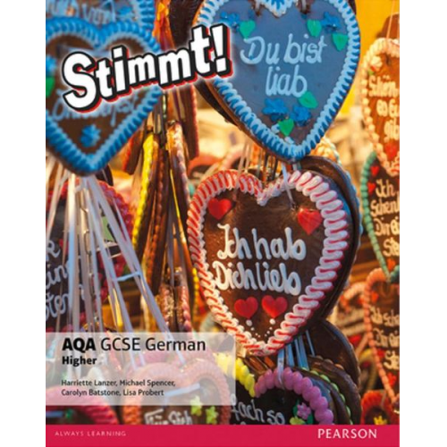 Carolyn Batstone Harriette Lanzer Lisa Probert Michael Spencer - Stimmt! AQA GCSE German Higher Student Book