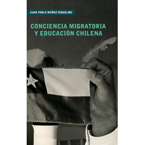 Juan Pablo Muñoz Riquelme - Conciencia Migratoria y Educación Chilena