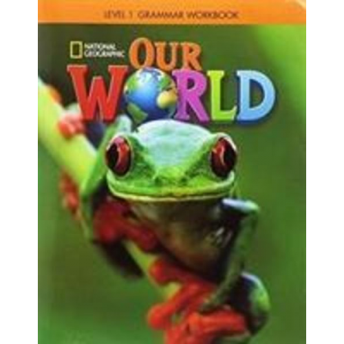 Lesley Koustaff National Geographic Learning Susan Rivers - Our World 1: Grammar Workbook (British English)