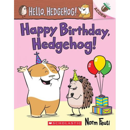 Norm Feuti - Happy Birthday, Hedgehog!: An Acorn Book (Hello, Hedgehog! #6)