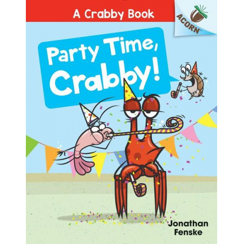 Jonathan Fenske - Party Time, Crabby!: An Acorn Book (a Crabby Book #6)