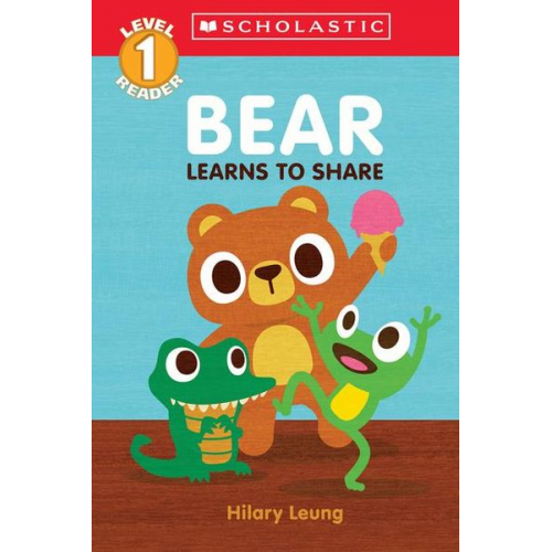 Hilary Leung - Bear Learns to Share (Scholastic Reader, Level 1)