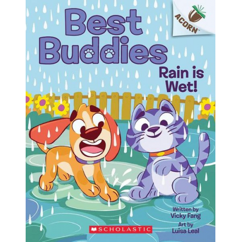 Vicky Fang - Rain Is Wet!: An Acorn Book (Best Buddies #3)