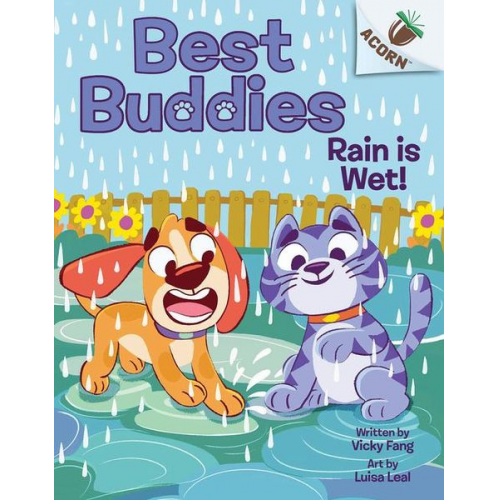 Vicky Fang - Rain Is Wet!: An Acorn Book (Best Buddies #3)