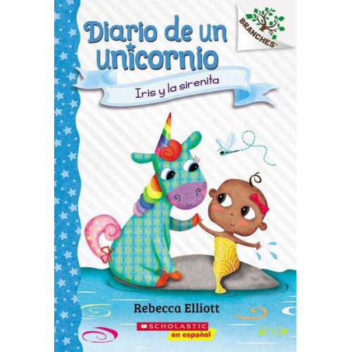 Rebecca Elliott - Diario de Un Unicornio #5: Iris Y La Sirenita (Bo and the Merbaby)