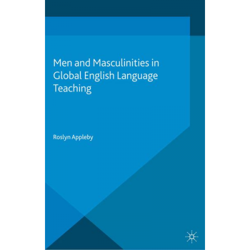 R. Appleby - Men and Masculinities in Global English Language Teaching