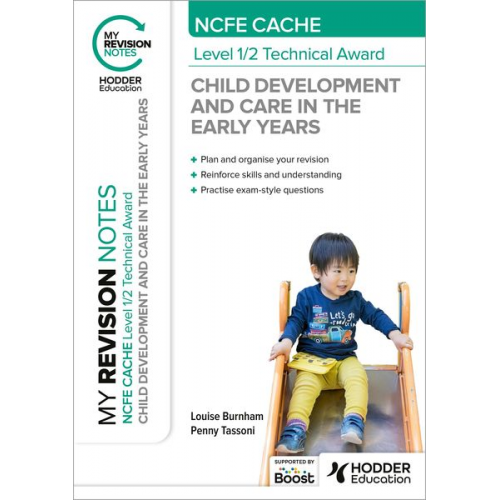 Louise Burnham Penny Tassoni - My Revision Notes: NCFE CACHE Level 1/2 Technical Award in Child Development and Care in the Early Years