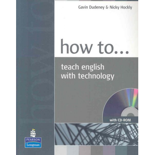 Gavin Dudeney Nicky Hockly - How to Teach English with Technology Book and CD-Rom Pack