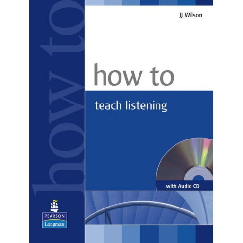 JJ Wilson - Wilson, J: How to Teach Listening Book and Audio CD Pack