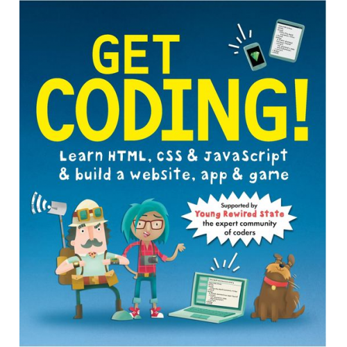 Young Rewired State - Get Coding! Learn HTML, CSS, and JavaScript and Build a Website, App, and Game