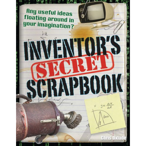 Chris Oxlade - Inventors' Secret Scrapbook