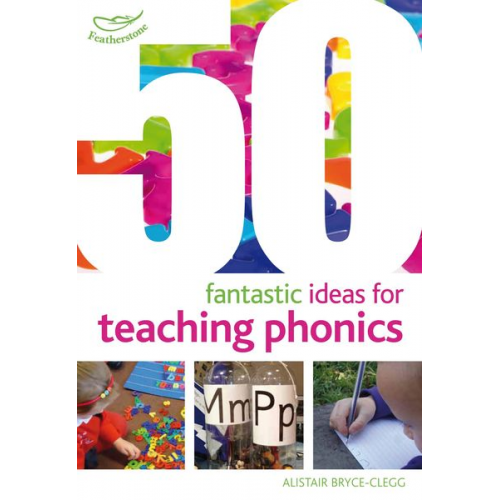 Alistair Bryce-Clegg - 50 Fantastic Ideas for Teaching Phonics