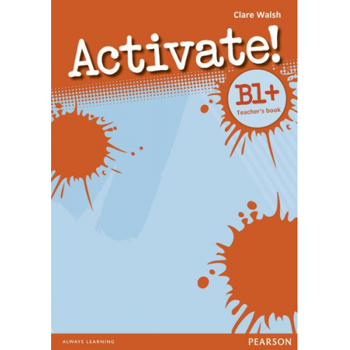 Clare Walsh - Activate! B1+ Teacher's Book