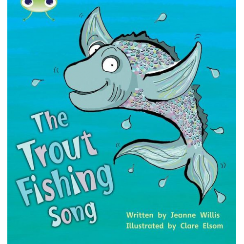 Jeanne Willis - Bug Club Phonics - Phase 5 Unit 21: The Trout Fishing Song