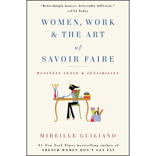 Mireille Guiliano - Women, Work & the Art of Savoir Faire