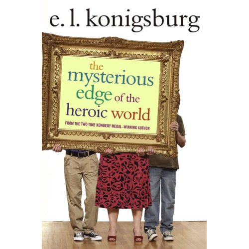 E. L. Konigsburg - The Mysterious Edge of the Heroic World