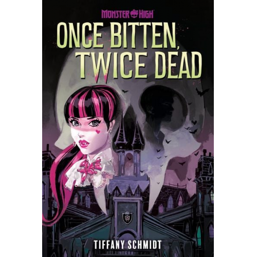 Tiffany Schmidt - Once Bitten, Twice Dead (A Monster High YA Novel)