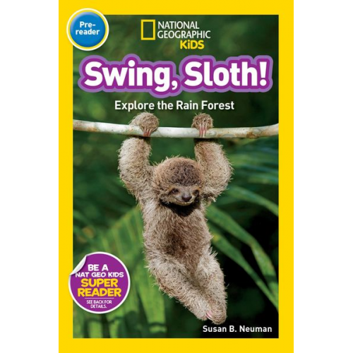 Susan B. Neuman - Swing, Sloth! (National Geographic Kids Readers, Pre-Reader)