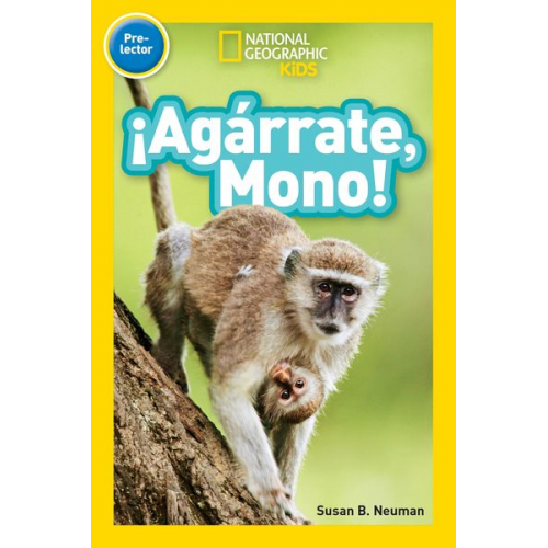 Susan B. Neuman - National Geographic Readers: ¡Agárrate, Mono! (Pre-Reader)-Spanish Edition