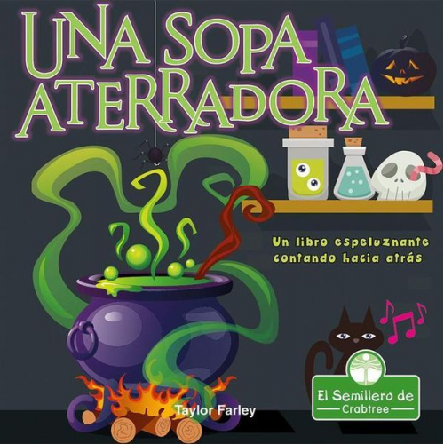 Taylor Farley - Una Sopa Aterradora. Un Libro Espeluznante Contando Hacia Atrás (Spooky Soup: A Creepy Counting Backwards Book)