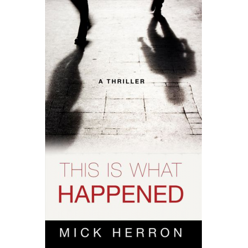 Mick Herron - This Is What Happened