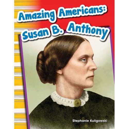 Stephanie Kuligowski - Amazing Americans Susan B. Anthony