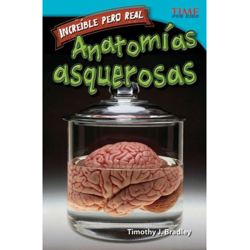 Timothy J. Bradley - Increíble Pero Real: Anatomía Gruesa