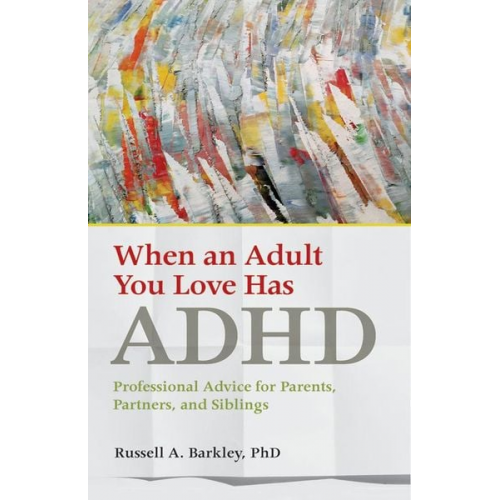 Russell A. Barkley - When an Adult You Love Has ADHD