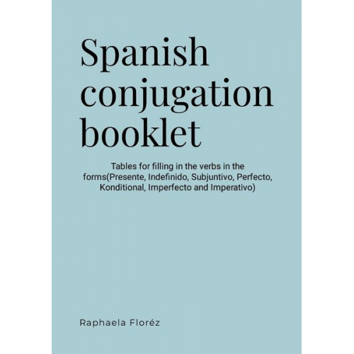 Raphaela Floréz - Spanish conjugation booklet