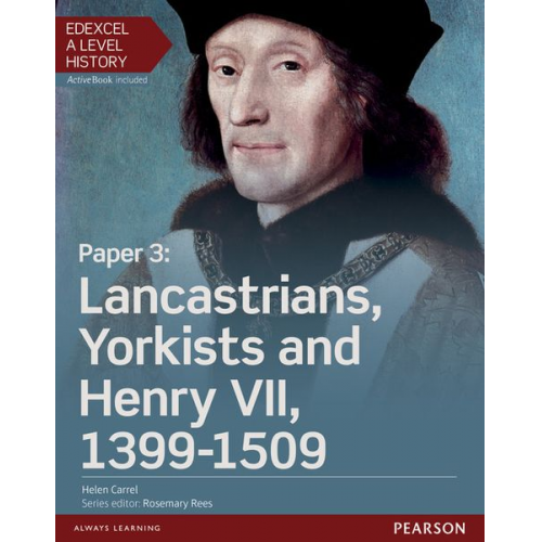 Helen Carrel - Edexcel A Level History, Paper 3: Lancastrians, Yorkists and Henry VII 1399-1509 Student Book + ActiveBook