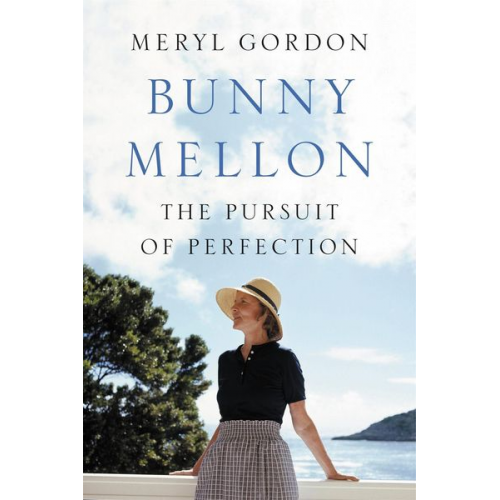 Meryl Gordon - Bunny Mellon