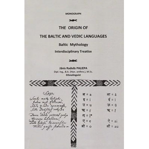 Janis Paliepa - The Origin of the Baltic and Vedic Languages