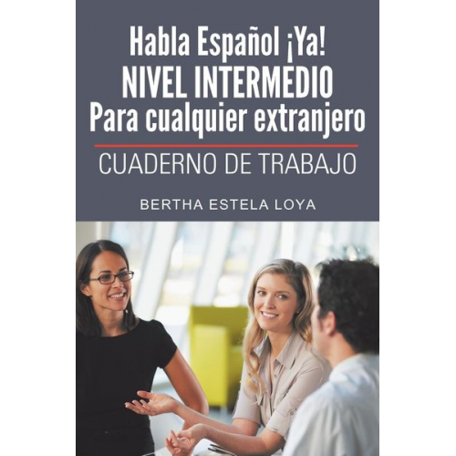 Bertha Estela Loya - Habla Espanol YA! Nivel Intermedio Para Cualquier Extranjero