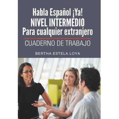 Bertha Estela Loya - Habla Espanol YA! Nivel Intermedio Para Cualquier Extranjero